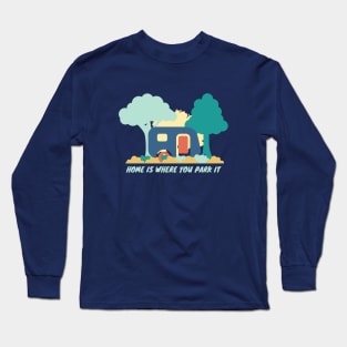 Home is where you park it Caravan Long Sleeve T-Shirt